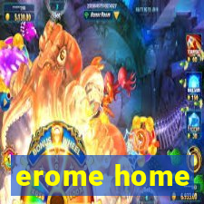 erome home